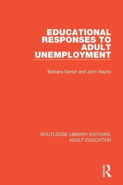 Educational Responses to Adult Unemployment - Senior, Barbara; Naylor, John