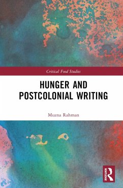 Hunger and Postcolonial Writing - Rahman, Muzna