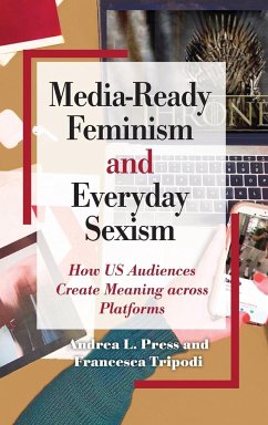 Media-Ready Feminism and Everyday Sexism - Press, Andrea L.; Tripodi, Francesca