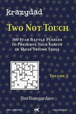 Krazydad Two Not Touch Volume 2: 360 Star Battle Puzzles to Preserve Your Sanity in These Trying Times - Bumgardner, Jim