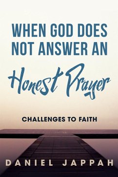 WHEN GOD DOES NOT ANSWER AN HONEST PRAYER - Jappah, Daniel