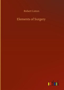 Elements of Surgery - Liston, Robert