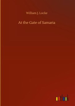 At the Gate of Samaria - Locke, William J.