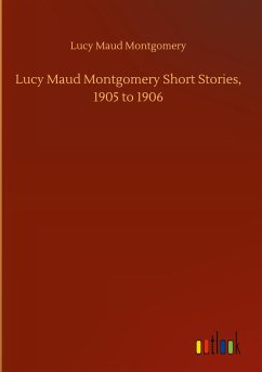 Lucy Maud Montgomery Short Stories, 1905 to 1906 - Montgomery, Lucy Maud