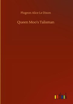 Queen Moo¿s Talisman - Le Dixon, Plogeon Alice