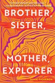Brother, Sister, Mother, Explorer (eBook, ePUB)