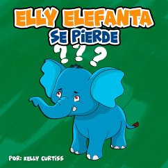 Elly Elefanta se pierde (Spanish Books for Kids, Español Libros para Niños, #4) (eBook, ePUB) - Curtiss, Kelly