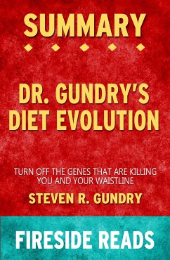 Dr. Gundry's Diet Evolution: Turn Off the Genes That Are Killing You and Your Waistline by Steven R. Gundry: Summary by Fireside Reads (eBook, ePUB)