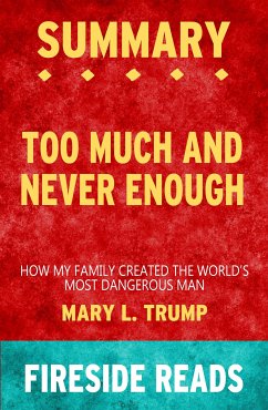 Too Much and Never Enough: How My Family Created the World's Most Dangerous Man by Mary L. Trump: Summary by Fireside Reads (eBook, ePUB)