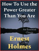 How To Use The Power Greater Than You Are (eBook, ePUB)