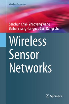 Wireless Sensor Networks (eBook, PDF) - Chai, Senchun; Wang, Zhaoyang; Zhang, Baihai; Cui, Lingguo; Chai, Runqi