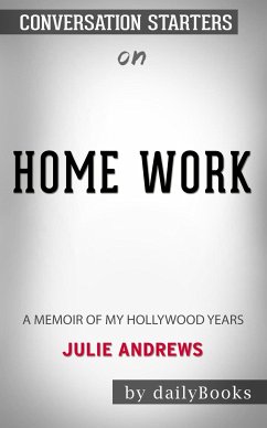 Home Work: A Memoir of My Hollywood Years by Julie Andrews: Conversation Starters (eBook, ePUB) - dailyBooks