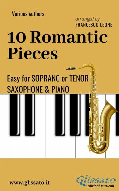 10 Romantic Pieces - Easy for Soprano/Tenor Sax and Piano (fixed-layout eBook, ePUB) - Brahms, Johannes; Dvorak, Antonin; Ilyich Tchaikovsky, Peter; Leone, Francesco; Mussorgsky, Modest; Paganini, Niccolò; Rubinstein, Anton; Schumann, Robert; van Beethoven, Ludwig