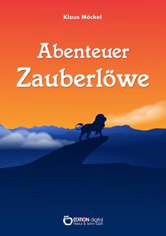 Abenteuer Zauberlöwe (eBook, PDF) - Möckel, Klaus