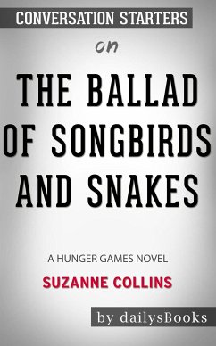 The Ballad of Songbirds and Snakes (A Hunger Games Novel) by Suzanne Collins: Conversation Starters (eBook, ePUB) - dailyBooks