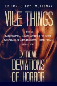 Vile Things: Extreme Deviations of Horror (eBook, ePUB) - Campbell, Ramsey; Masterton, Graham; Curran, Tim; Chandler, Randy; McCoy, Angel Leigh