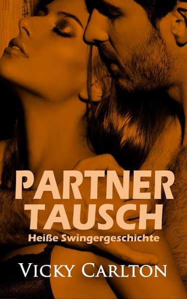 Partnertausch. Heiße Swingergeschichte (eBook, ePUB) Partnertausch. Heiße Swingergeschichte (eBook, ePUB)