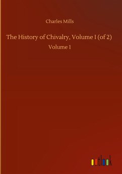 The History of Chivalry, Volume I (of 2) - Mills, Charles