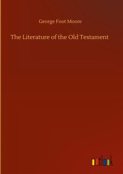 The Literature of the Old Testament - Moore, George Foot