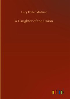 A Daughter of the Union - Madison, Lucy Foster