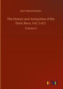 The History and Antiquities of the Doric Race, Vol. 2 of 2 - Muller, Karl Otfried