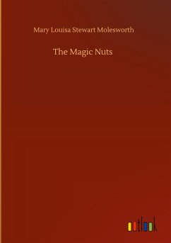 The Magic Nuts - Molesworth, Mary Louisa Stewart