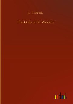 The Girls of St. Wode¿s - Meade, L. T.