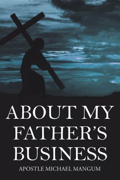 About My Father's Business - Mangum, Apostle Michael