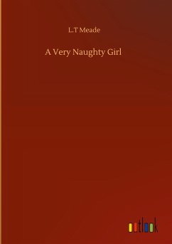 A Very Naughty Girl - Meade, L. T