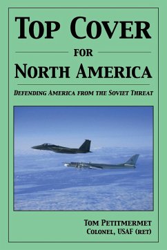 Top Cover for North America: Protecting America from the Soviet Threat - Petitmermet, Tom
