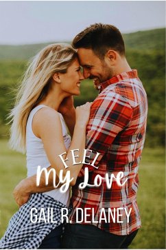 Feel My Love (eBook, ePUB) - Delaney, Gail R.