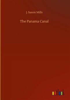 The Panama Canal - Mills, J. Saxon