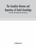 The Canadian almanac and Repository of Useful Knowledge, for the Year 1893, Being the first after leap year