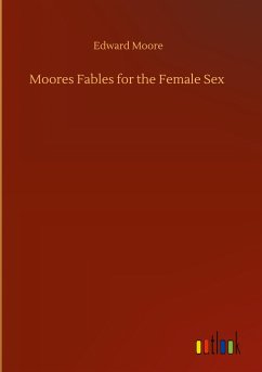 Moores Fables for the Female Sex - Moore, Edward