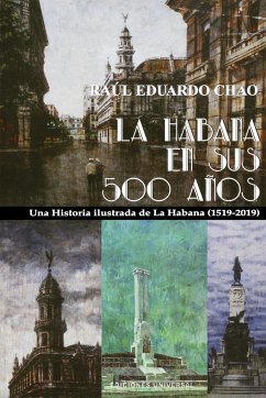 LA HABANA EN SUS 500 AÑOS - Chao, Raul Eduardo