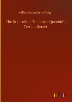 The Bride of the Tomb and Queenie¿s Terrible Secret - McVeigh, Miller Alexander