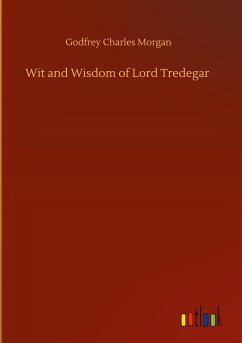 Wit and Wisdom of Lord Tredegar - Morgan, Godfrey Charles