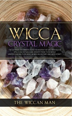 Wicca Crystal Magic (eBook, ePUB) - Man, The Wiccan