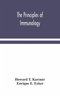 The principles of immunology - T. Karsner, Howard; E. Ecker, Enrique