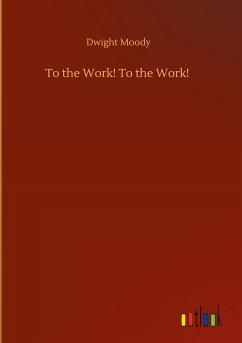 To the Work! To the Work! - Moody, Dwight