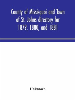 County of Missisquoi and Town of St. Johns directory for 1879, 1880, and 1881 - Unknown