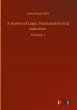 A System of Logic: Ratiocinative and... - Bild 1