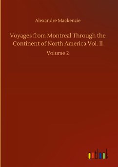 Voyages from Montreal Through the Continent of North America Vol. II - Mackenzie, Alexandre