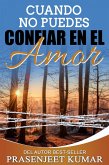 Cuando No Puedes Confiar en el Amor (eBook, ePUB) Cuando No Puedes Confiar en el Amor (eBook, ePUB)