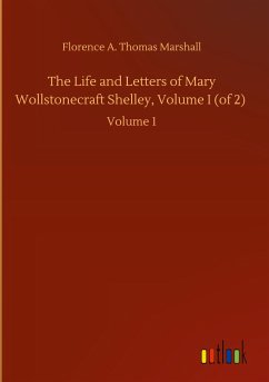 The Life and Letters of Mary Wollstonecraft Shelley, Volume I (of 2)