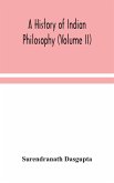 A history of Indian philosophy (Volume II)