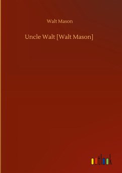 Uncle Walt [Walt Mason] - Mason, Walt