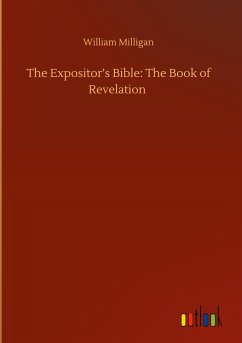 The Expositor¿s Bible: The Book of Revelation - Milligan, William