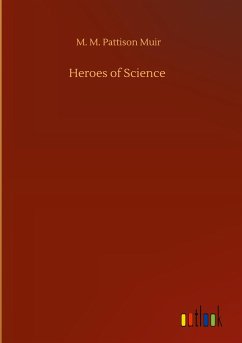 Heroes of Science - Muir, M. M. Pattison