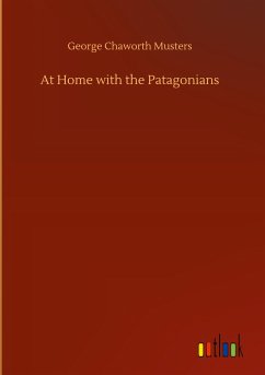 At Home with the Patagonians - Musters, George Chaworth